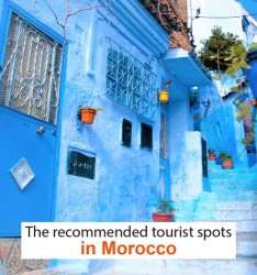 The recommended tourist spots in Morocco